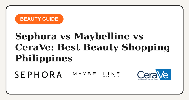 Sephora vs Maybelline vs CeraVe beauty shopping comparison